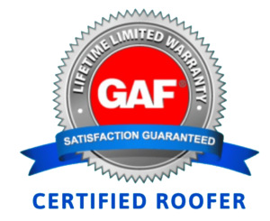 GAF certified Roofer Satisfaction Guaranteed