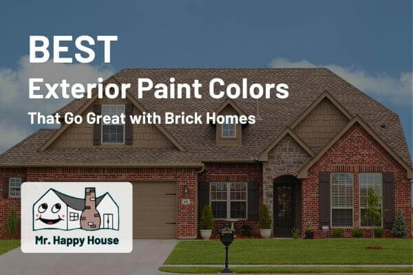 Best Exterior Paint Colors For Brick Homes Mr Happy House - How Do You Choose Exterior Paint Color With Brick