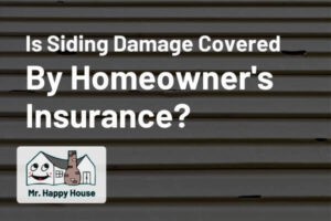 Is Siding Damage Covered By Homeowners Insurance