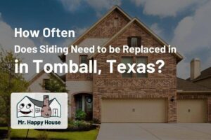 How often does siding need to be replaced in Tomball, Texas