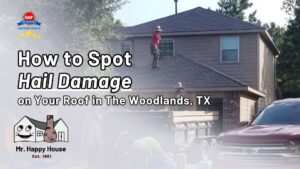 How to Spot Hail Damage on Your Roof in The Woodlands